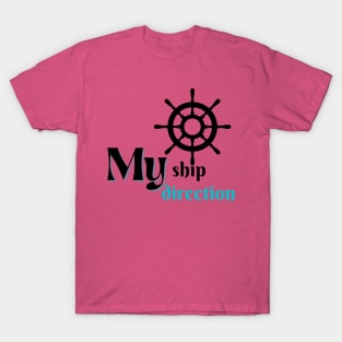 My Ship, my direction T-Shirt